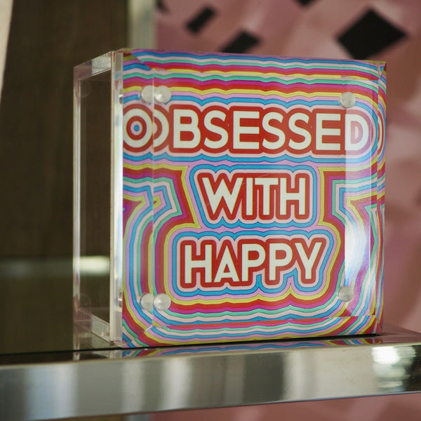 OBSESSED WITH HAPPY -  4X4 LUCITE BOX